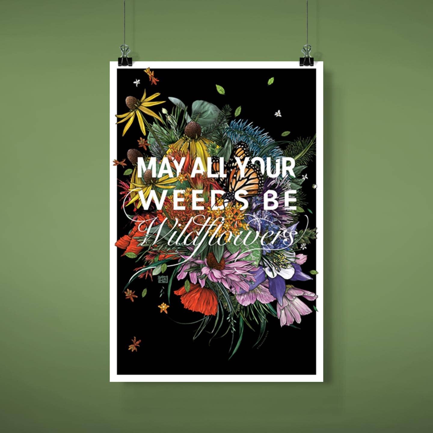 May All Your Weeds Be Wildflowers Poster