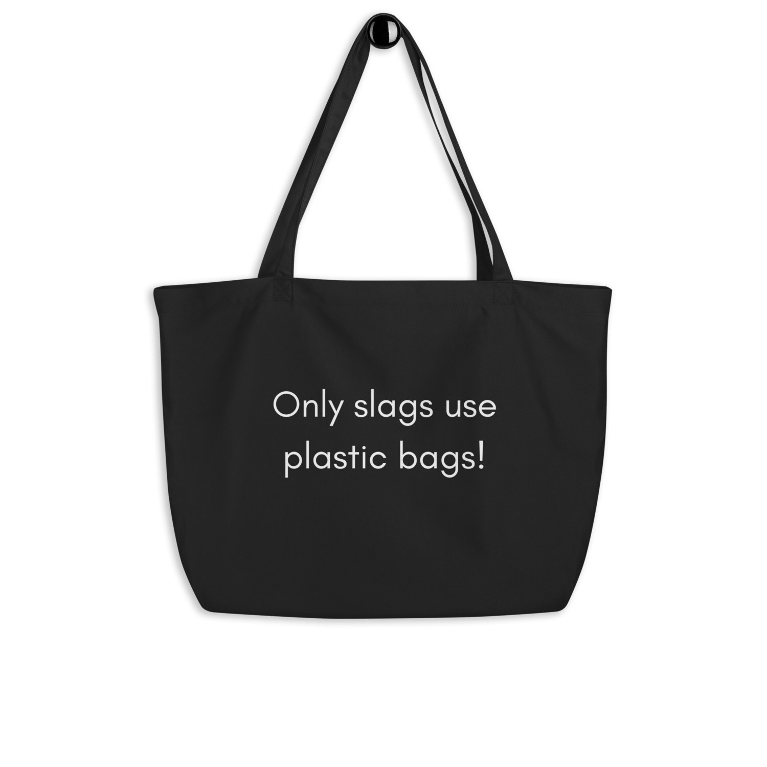 Only slags use plastic bags! tote.
