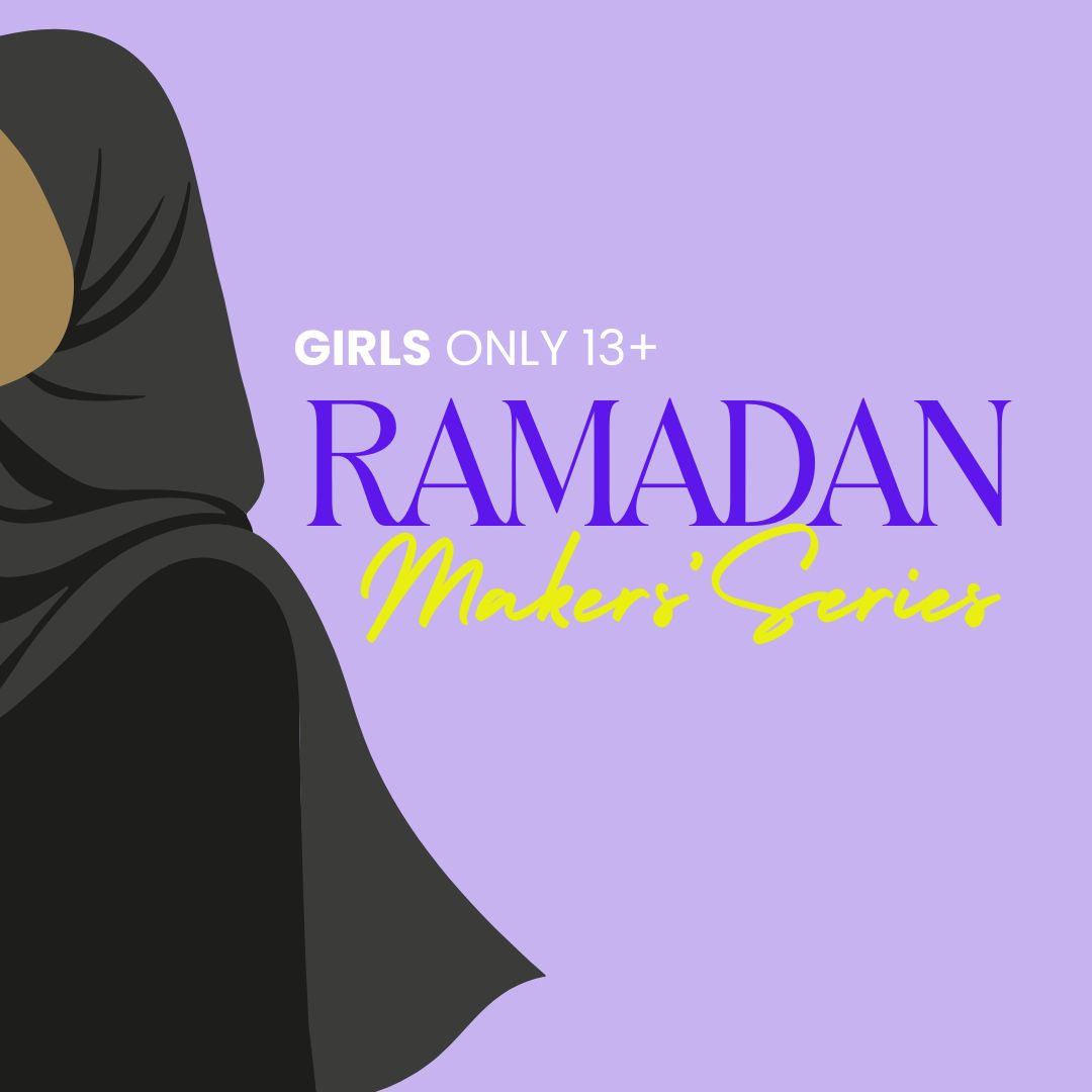 Ramadan TEEN GIRLS Night (Saturdays) Ages 13+