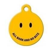 All Bark - No Bite HAPPY FACE Dog Tag - Designer Art Dog Tag