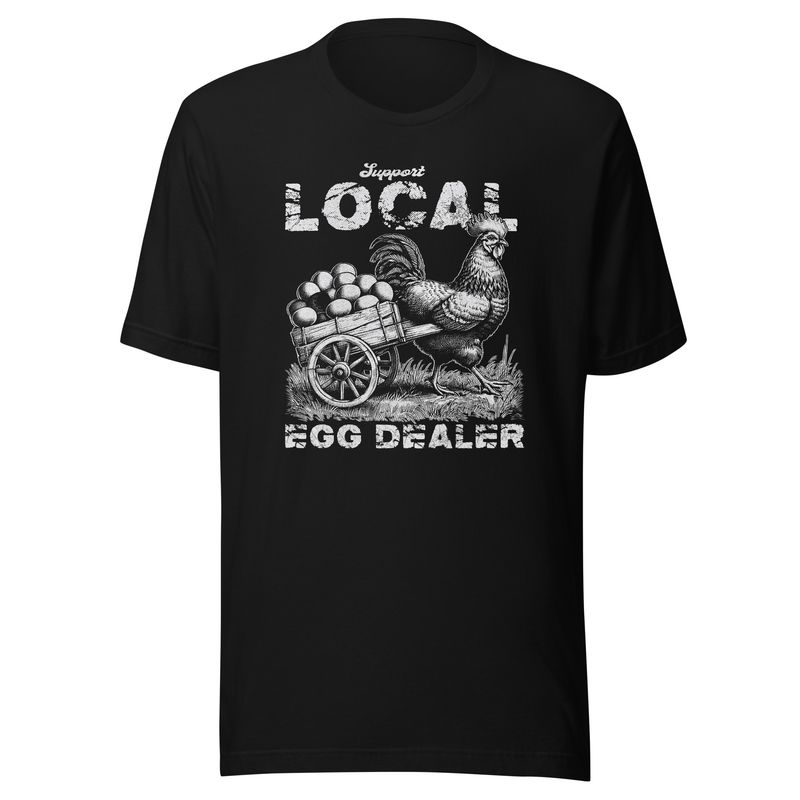 Unisex T-Shirt &quot;Support local egg dealer&quot;