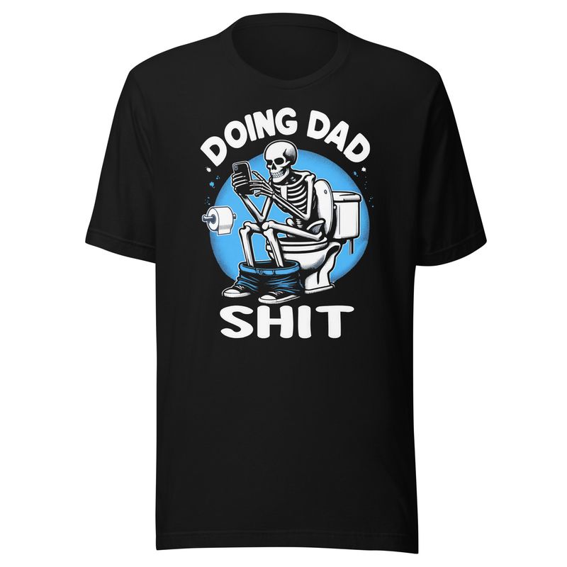 Unisex T-Shirt &quot;Doing Dad Shit&quot;