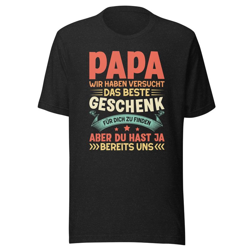 Unisex T-Shirt &quot;Dad we tried the best gift...&quot;