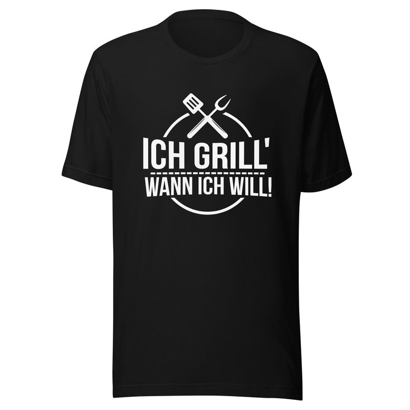 Unisex T-Shirt &quot;I grill whenever I want!&quot;