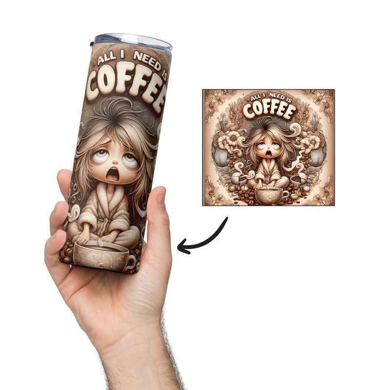 &quot;ALL I NEED IS COFFEE&quot; stainless steel cup - tumbler