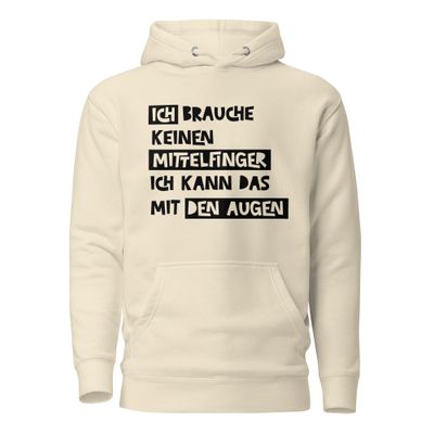 Premium Unisex Hoodie mit Spruch &quot;Ich brauche keinen Mittelfinger, ich kann das mit den Augen&quot;