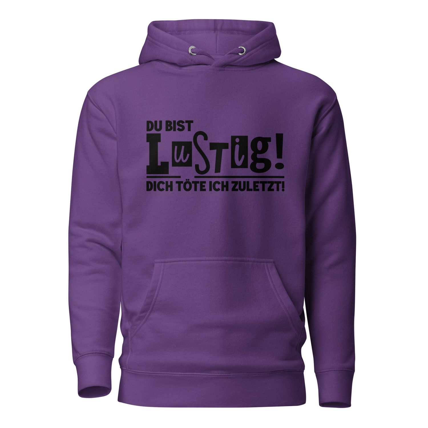 Premium unisex hoodie with saying &quot;You&#39;re funny! I&#39;ll kill you last!&quot;