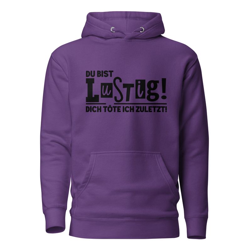 Premium unisex hoodie with saying &quot;You&#39;re funny! I&#39;ll kill you last!&quot;