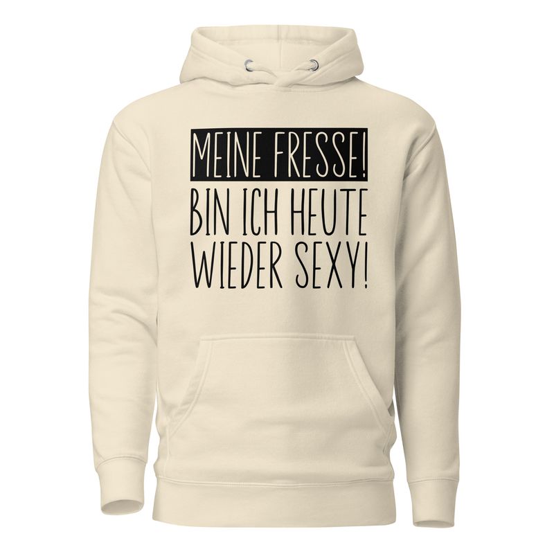 Premium Unisex Hoodie mit Spruch &quot;Meine fresse bin ich heute wieder Sexy!&quot;