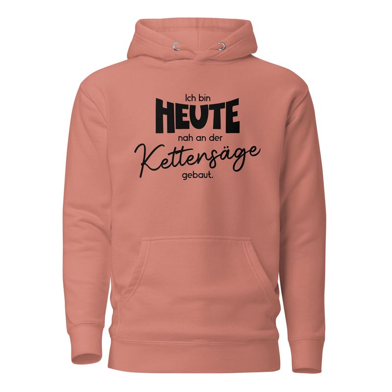 Premium unisex hoodie with saying &quot;I&#39;m built close to the chainsaw today&quot;