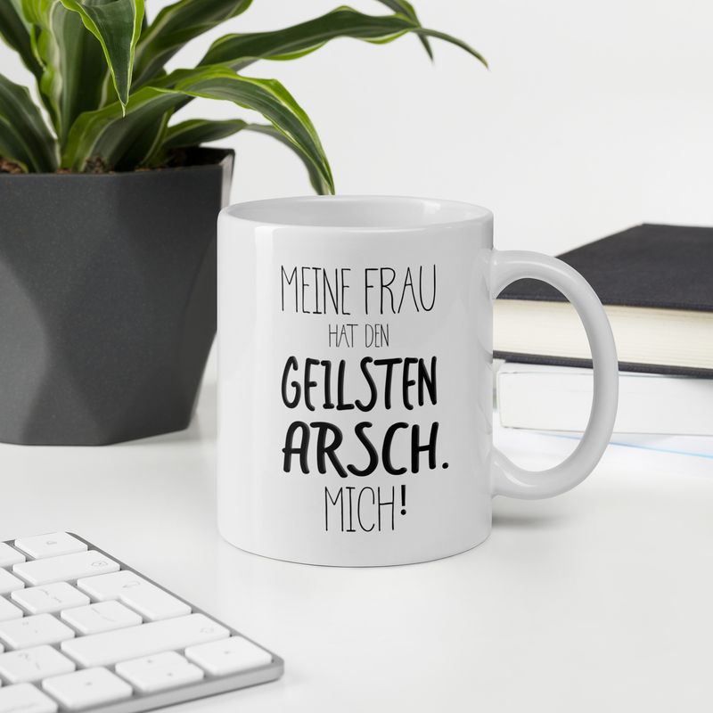 Ceramic mug &quot;My wife has the hottest ass. Me!&quot;