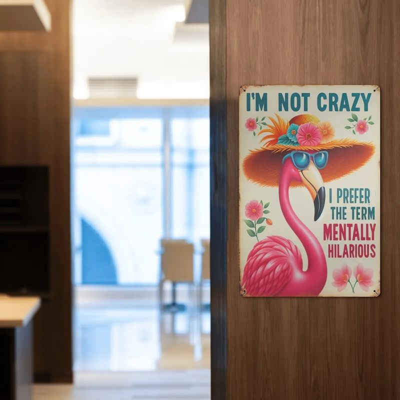 Tin Sign “I’m Not Crazy, I Prefer The Term Mentally Hilarious” Flamingo