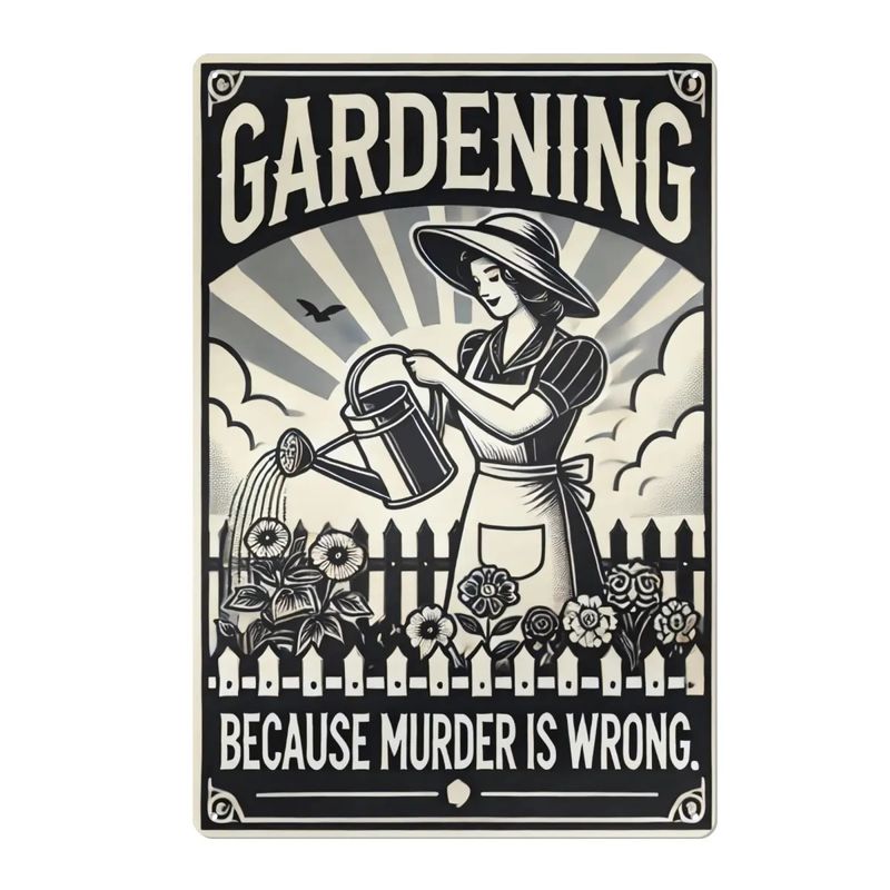 Tin Sign &quot;Gardening Because Murder Is Wrong&quot; Gardener