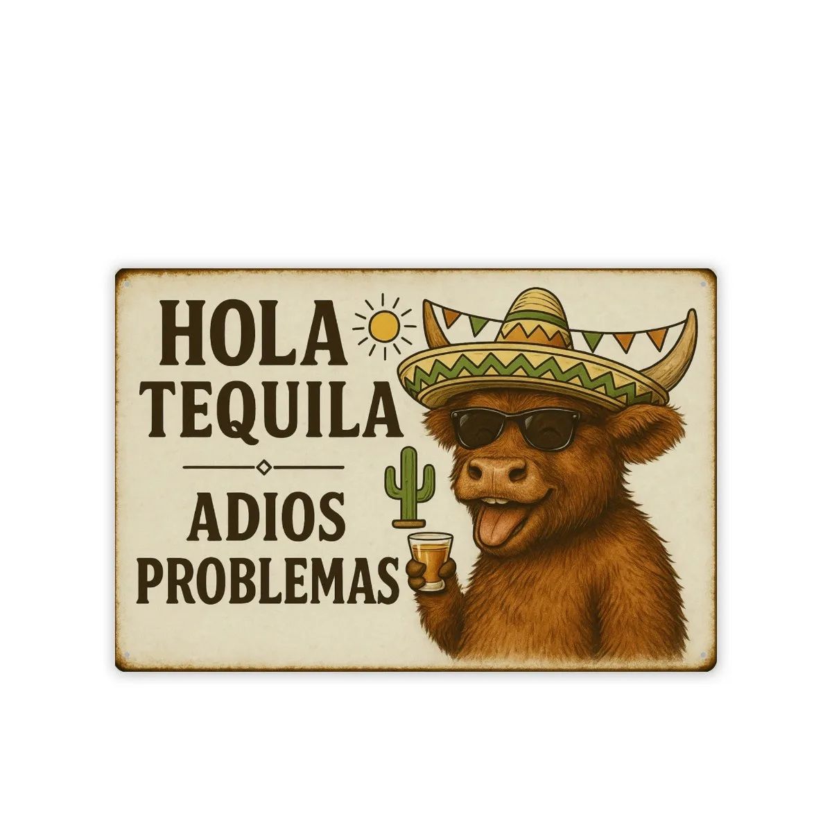 Tin sign “Hola Tequila, Adios Problemas” Highland cow