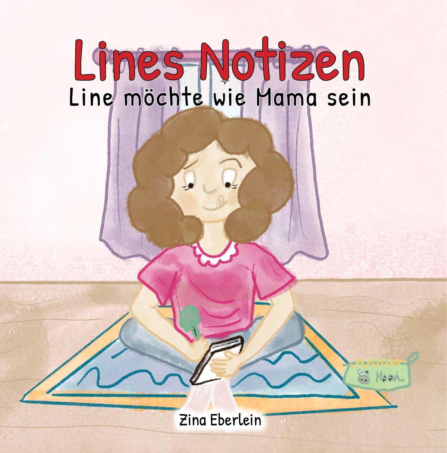 Line möchte wie Mama sein - Lines Notizen (ab 3 Jahre)
