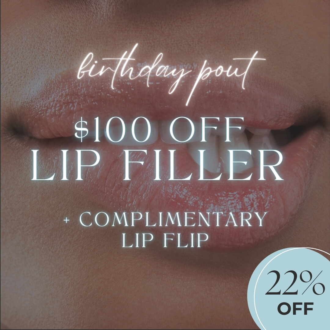 Birthday Pout | $100 Off Lip Filler + Complimentary Lip Flip