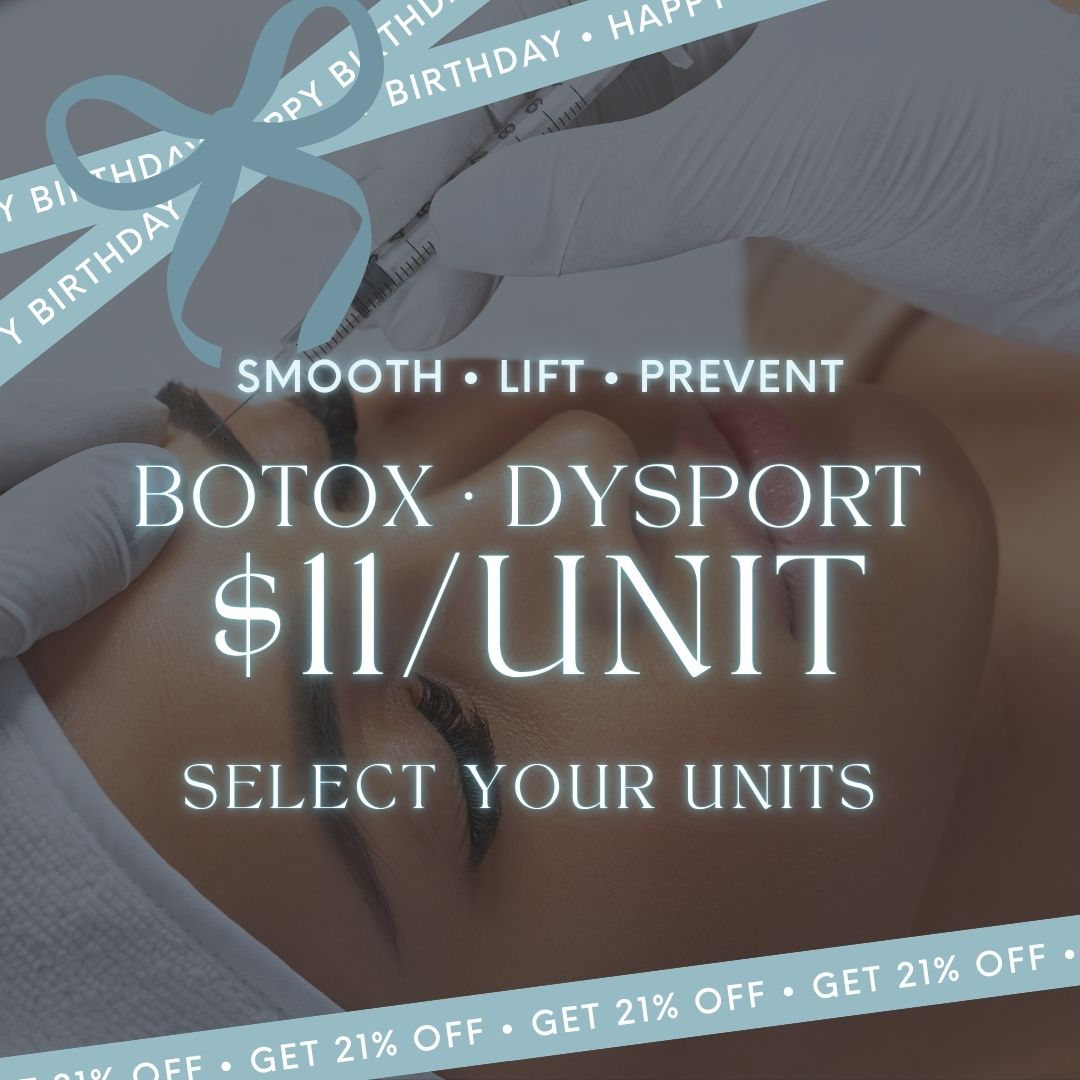 Birthday Botox | $11/Unit Botox® or Dysport®
