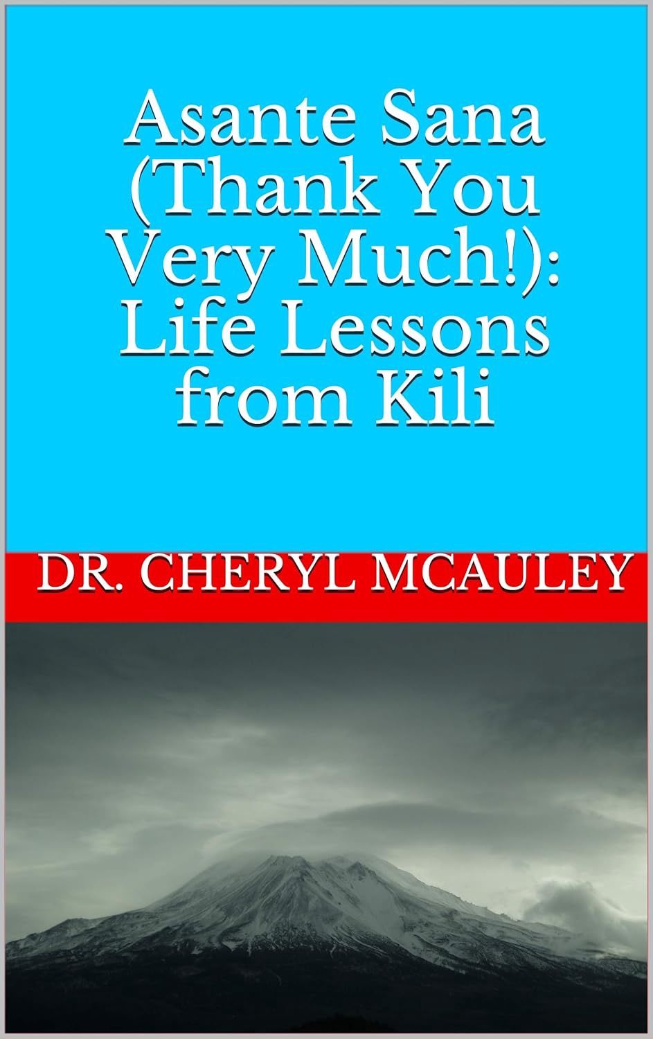 Asante Sana (Thank You Very Much!): Life Lessons from Kili