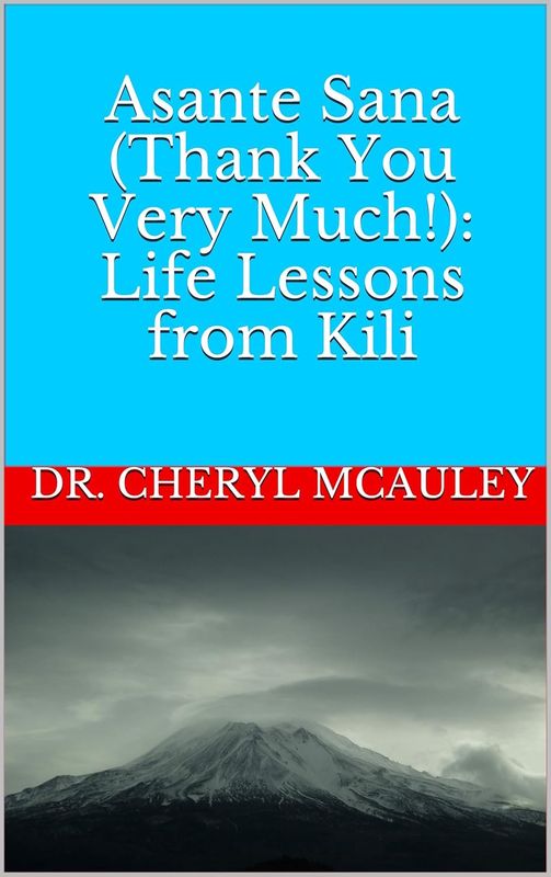 Asante Sana (Thank You Very Much!): Life Lessons from Kili