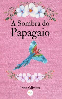 A Sombra do Papagaio de Irina Oliveira