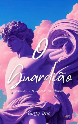 O Guardião Vol. 1 - O Segredo dos Deuses - E-book