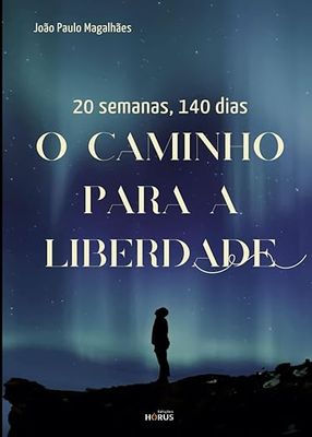 20 semanas, 140 dias - O caminho para a Liberdade de João Paulo Magalhães