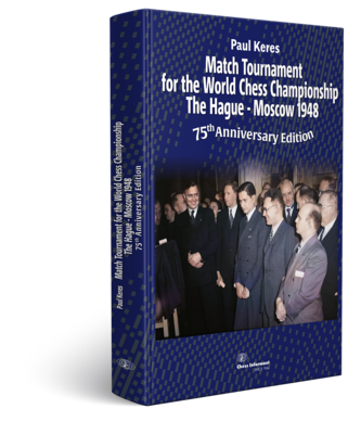 MATCH TOURNAMENT FOR THE WORLD CHESS CHAMPIONSHIP 1948 (75th Anniversary edition) - Paul Keres