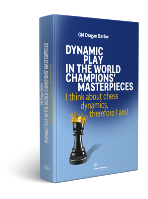 Dynamic Play in the World Champions' Masterpieces - Dragan Barlov