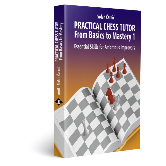 PRACTICAL CHESS TUTOR - From Basic to Mastery 1 by Srdjan Carnic