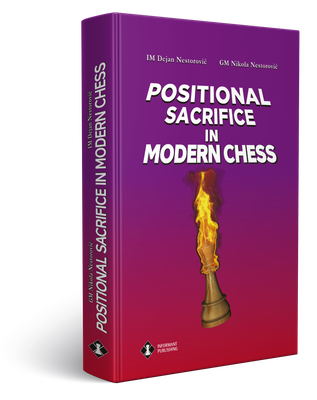 Positional Sacrifice in Modern Chess - Dejan Nestorovic and Nikola Nestorovic
