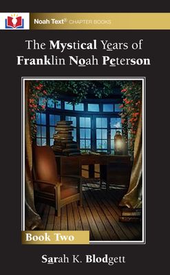 The Mystical Years of Franklin Noah Peterson:  Book 2