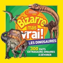 Bizarre mais vrai! / Les dinosaures
