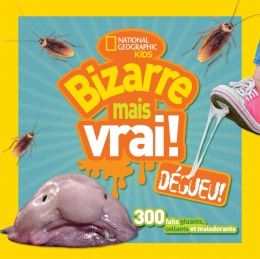 Bizarre mais vrai! / Dégueu!