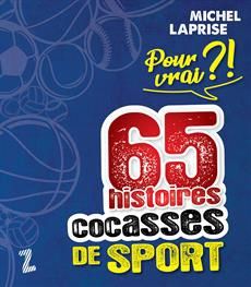 Pour Vrai?! 65 Histoirescocasses De Sport