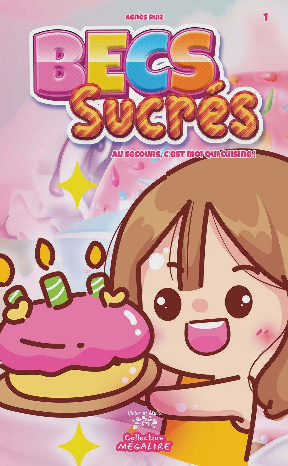 Becs Sucrés - Au secours, c&#39;est moi qui cuisine (T1)
