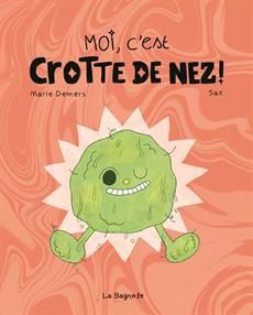 Livre / Moi, c&#39;est Crotte de nez!