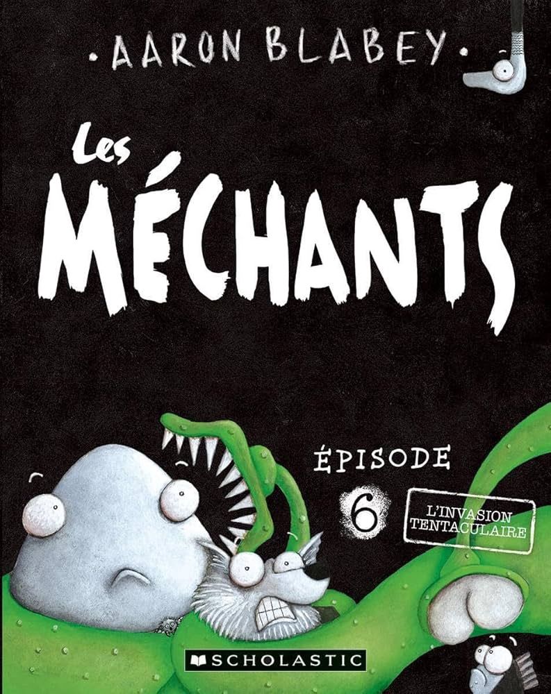 Les Méchants / L&#39; invasion tentaculaire (T06)