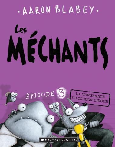 Les Méchants / La vengeance du cochon dingue (T03)