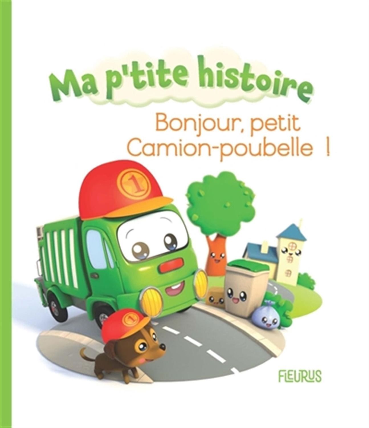 Ma P'tite Histoire / Bonjour, Petit Camion-Poubelle!