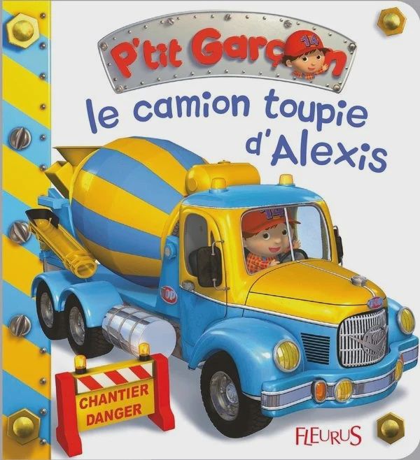 P&#39;tit garçon / Le Camion-toupie d&#39;Alexis