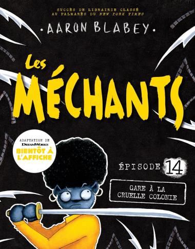 Les Méchants / Gare a la cruelle colonie (T14)