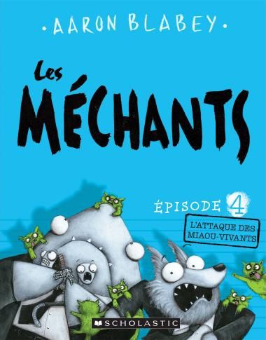 Les Méchants / L'attaque des Miau-vivants (T04)