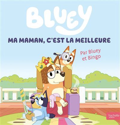 Bluey / Ma Maman, c&#39;est La Meilleure