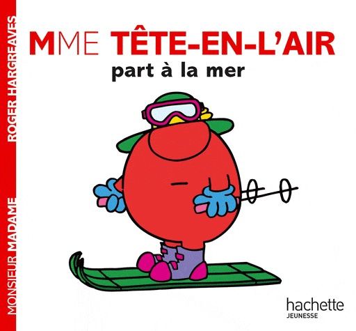 Monsieur Madame - Madame Tête-en-L&#39;air part à la mer