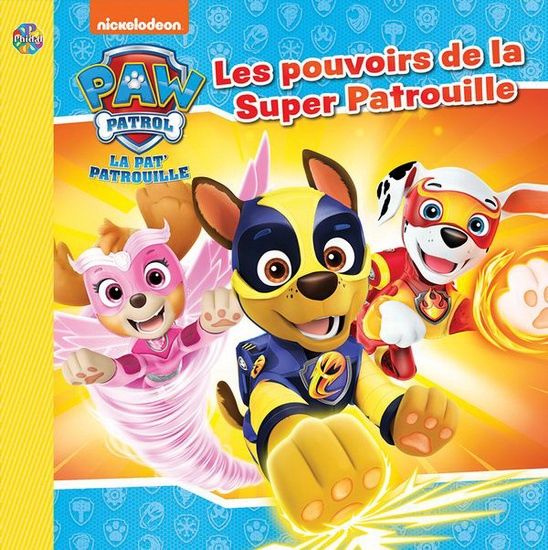 Pat&#39; Patrouille La Les pouvoirs de la Super Patrouille