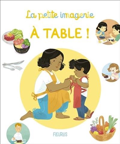 La petite imagerie / À Table!