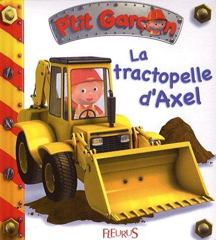P&#39;tit Garçon / La Tractopelle d&#39;Axel