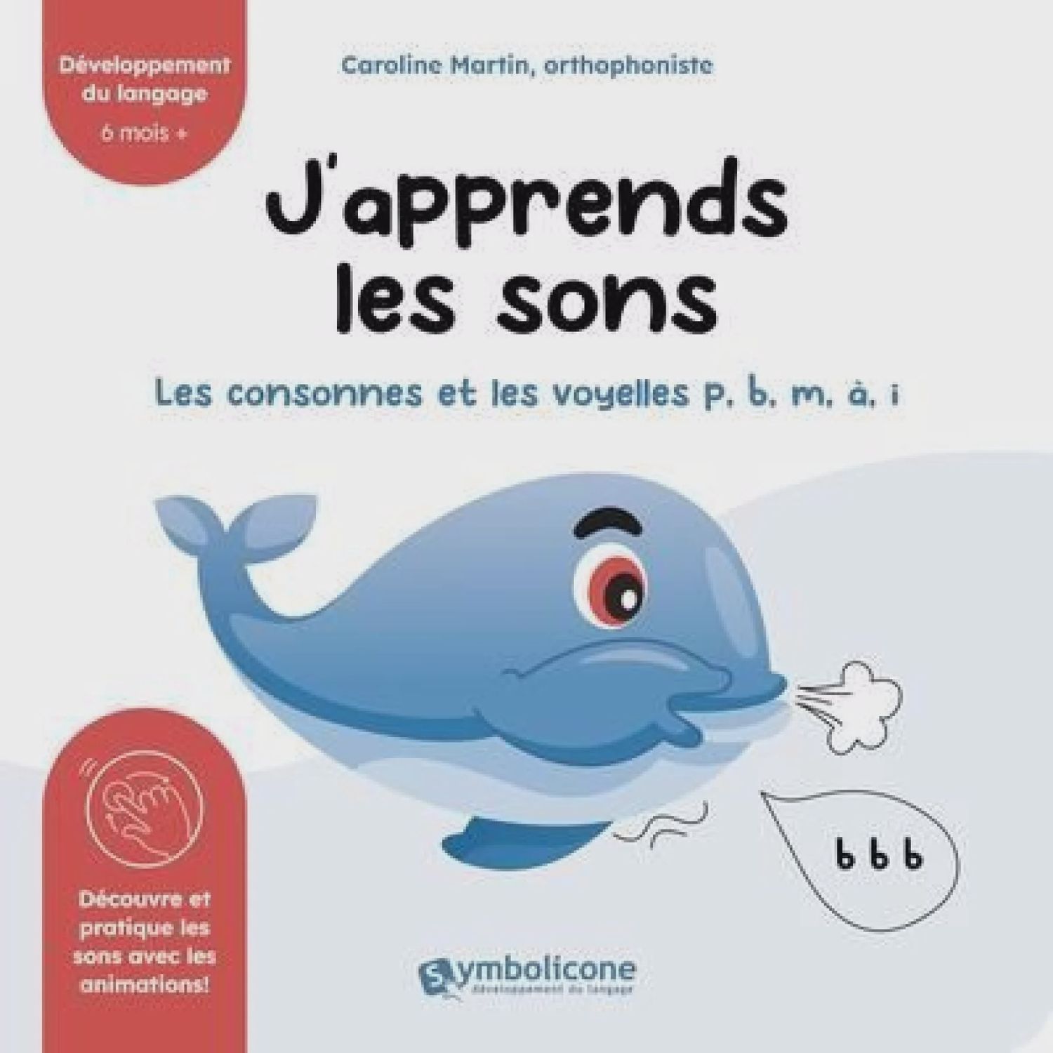 J&#39;apprends les sons / Les consonnes et les voyelles p, b, m, à, i