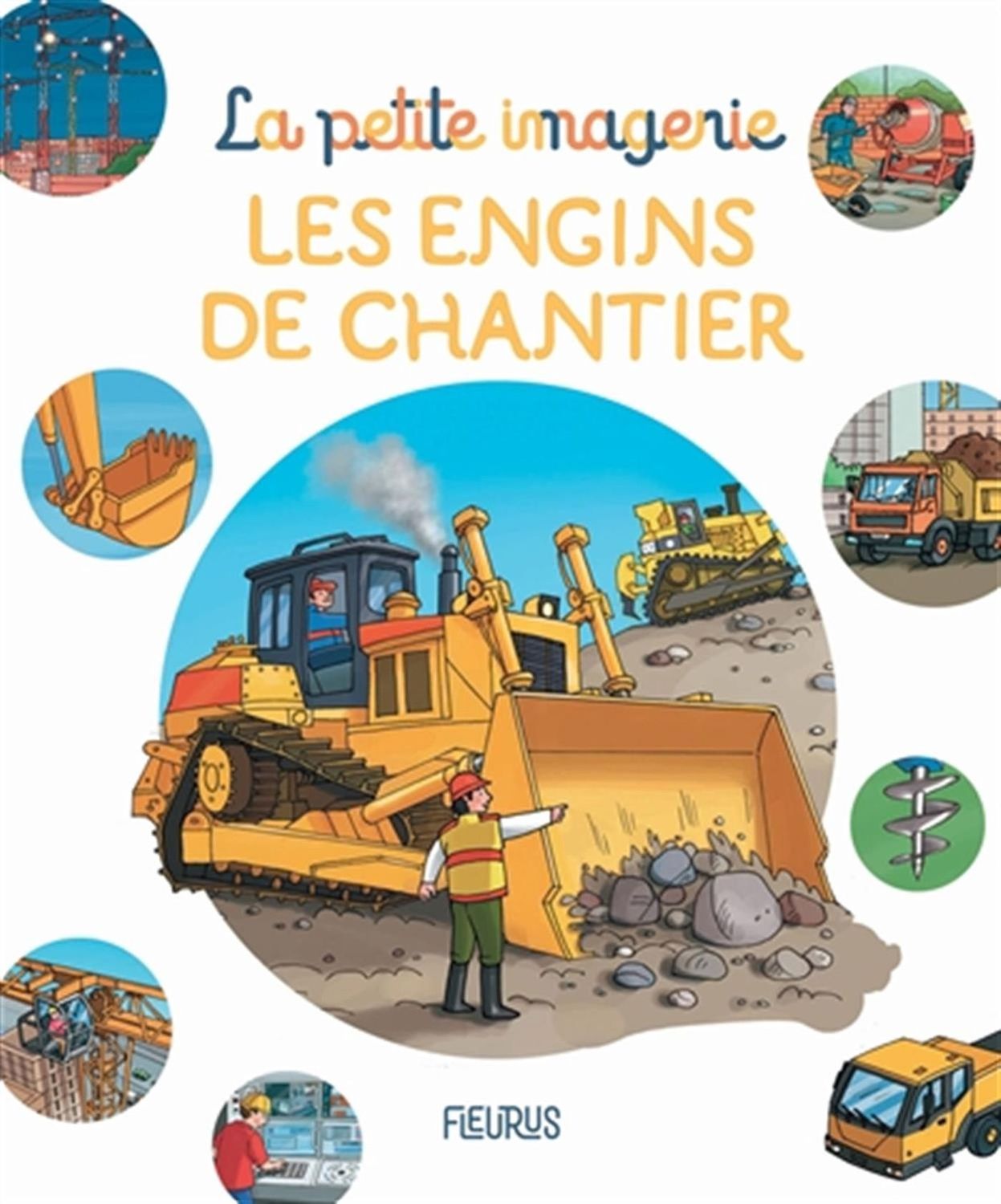 La petite imagerie / Les engins de chantier