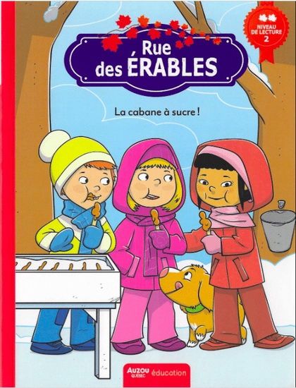 Rue des Érables : niveau de lecture 2 : La cabane à sucre !